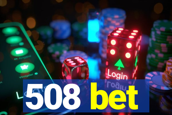 508 bet